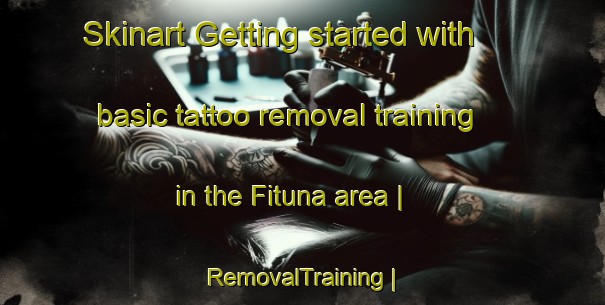 Skinart Getting started with basic tattoo removal training in the Fituna area | RemovalTraining | RemovalClasses | SkinartTraining-Sweden